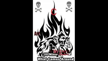 Ill Nino - What Comes Around + Text
