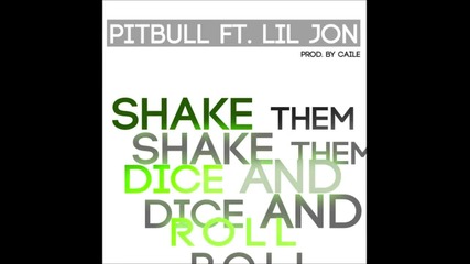 Pitbull feat. Lil Jon - Shake Them Dice And Roll