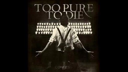 Too Pure To Die - One True Thing