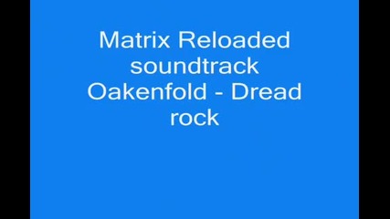 The Matrix Reloaded Album Soundtrack 10 Oakenfold - Dread Rock