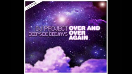 Dj Project & Deepside Deejays - Over And Over Again (extended) [2009]