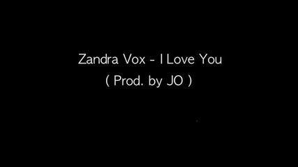 Zandra Vox - I Love You (prod. by Jo)