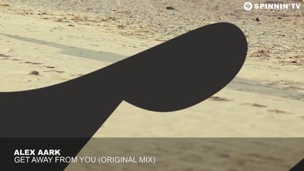 Alex Aark - Get Away From You ( Original Mix)