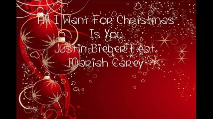 All I Want For Christmas Is You - Justin Bieber ft. Mariah Carey