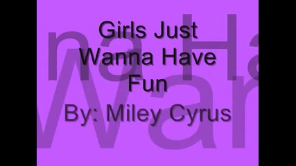 Miley Cyrus - Girls Just Wanna Have Fun