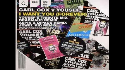 Carl Cox Vs Yousef - I Want You Forever