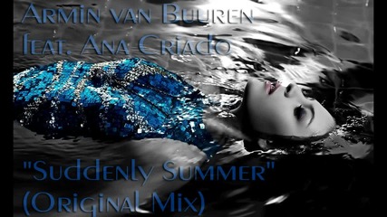 Armin Van Buuren feat. Ana Criado - Suddenly Summer (original Mix)