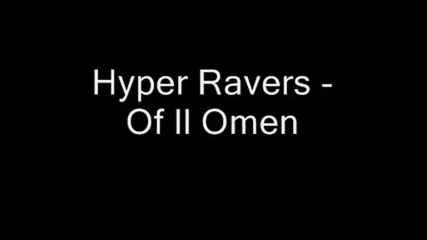 Hyper Ravers - Of Ill Omen