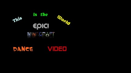 The World Epic Minecraft Dance Video [hd]