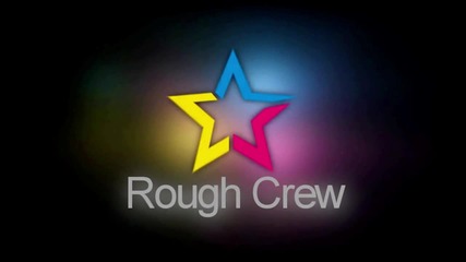 Rough Crew Intro №1