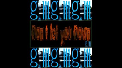 g & m -don't let you down