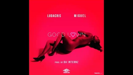 *2014* Ludacris ft. Miguel - Good lovin'