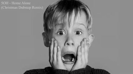 5oh - Home Alone (christmas Dubstep Remix)