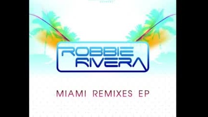 04 [robbie Rivera] Which Way Youre Going (2008 Miami Radio Mix)