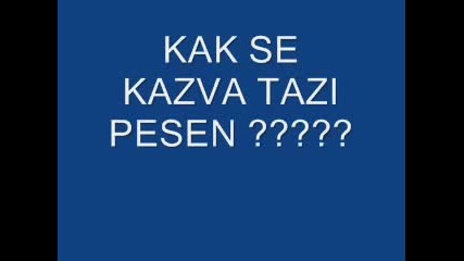 Kak Se Kazva Tazi Pesen??????