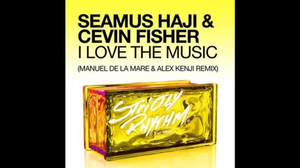 Seamus Haji & Cevin Fisher - I Love The Music (manuel De La Mare & Alex Kenji Remix)