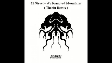 21 Street - We Removed Mountains ( Thorin Remix ) [high quality]