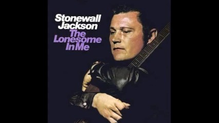 Stonewall Jackson ~ the Lonesome in Me