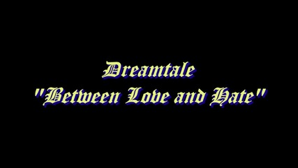 превод Dreamtale - Between Love and Hate