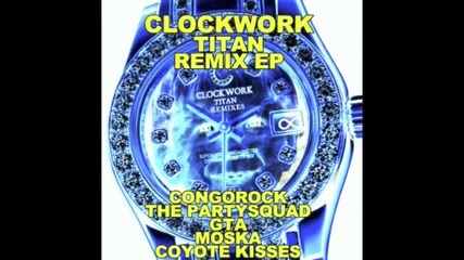 Clockwork - Titan (coyote Kisses Remix)