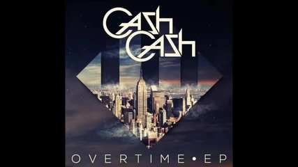 *2014* Cash Cash - Overtime ( Candyland & Dotexe remix )