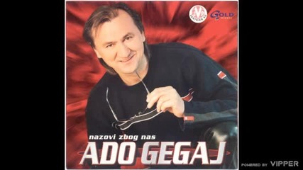 Ado Gegaj - Izvini djevojcice - (Audio 2002)