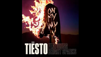 *2017* Tiesto ft. Bright Sparks - On My Way