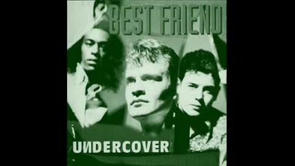 Undercover - Best Friend ( Original Version ) 