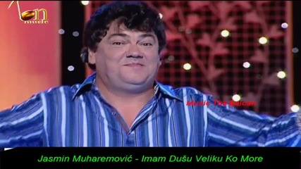 Jasmin Muharemovic - Imam Dusu Veliku Ko More
