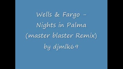 Wells & Fargo - Nights in Palma Master Blaster Remix 