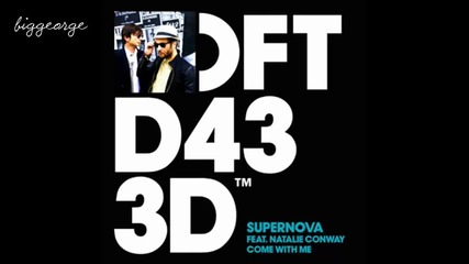 Supernova ft. Natalie Conway - Come With Me ( Original Mix ) [high quality]