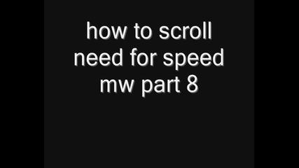 how to scroll need for speed mw part 8