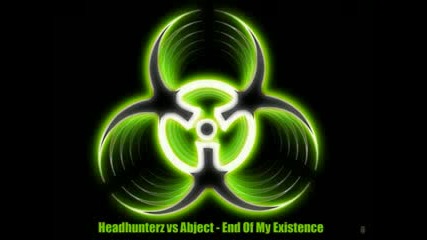 Headhunterz Vs Abject - End Of My Existenc