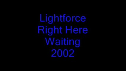 Lightforce - Right Here Waiting