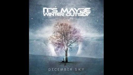 It's Maybe Winter Outside - December Sky