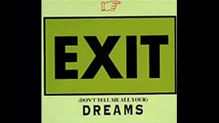 Exit - Don't Tell Me All Your Dreams