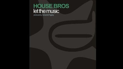 House Bros - Let The Music 