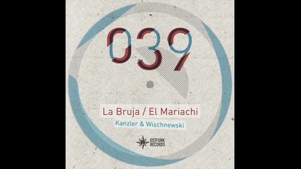 Kanzler & Wischnewski - La Bruja ( Lizzara & Tatsch Remix )
