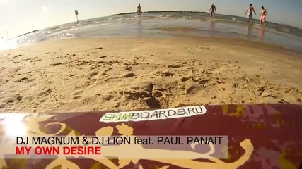 Dj Magnum Dj Lion feat. Paul Panait - My Own Desire (video)