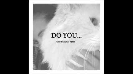 Miguel – Do You… (cashmere Cat Remix)