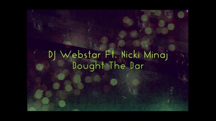 Dj Webstar ft. Nicki Minaj - Bought The Bar