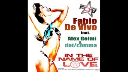 Fabio De Vivo feat. Alex Gemmi & Dot Comma - In The Name Of Love ( Alex Nocera & Maurizio Montanari ) 