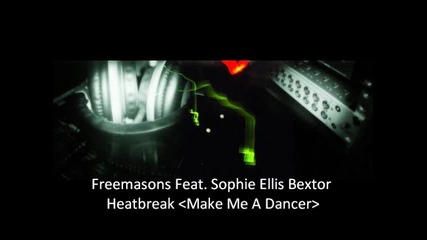 Freemasons Feat. Sophie Ellis Bextor - Heatbreak (make Me A Dancer) 