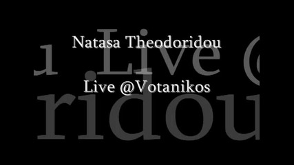 Natasa Theodoridou Live Votanikos Medley (2)