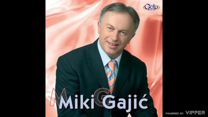 Miki Gajic - Nije ona kao ti - (Audio 2007)