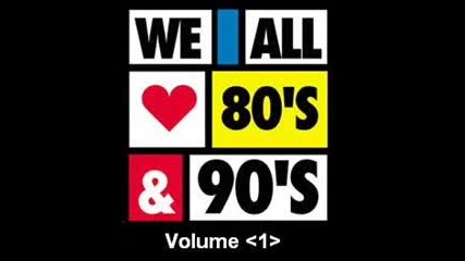 We All Love 80s and 90s 