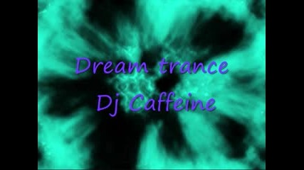Dream Trance - Dream Trance By Dj Caffeine
