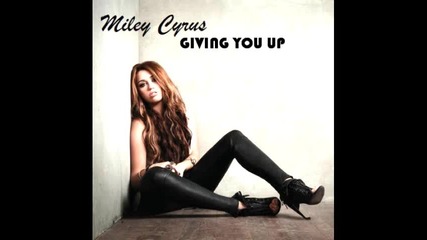 Miley Cyrus - Giving You Up ( Full Version / Full Song ) 