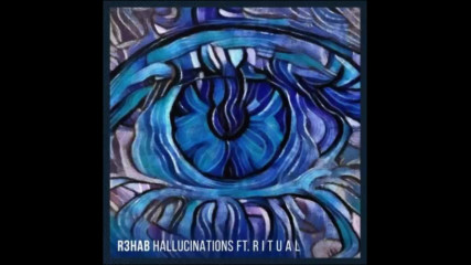 *2017* R3hab ft. Ritual - Hallucinations