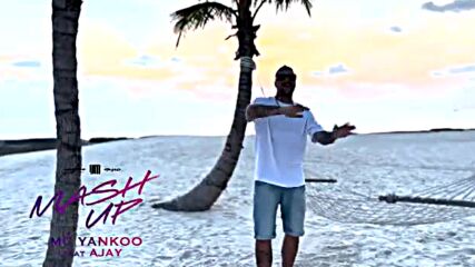 Mash Up - Mc Yankoo feat Ajay.mp4